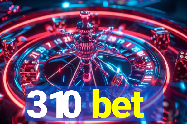 310 bet